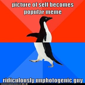 Socially Awesome Awkward Penguin: I'm Famous on the Internet