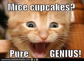 Mice cupcakes?      Pure           GENIUS!