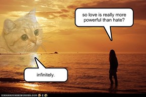 so love is really more powerful than hate?