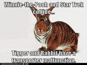 Winnie-the-Pooh and Star Trek collide...  Tigger and Rabbit have a transporter malfunction.