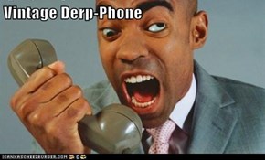 Vintage Derp-Phone