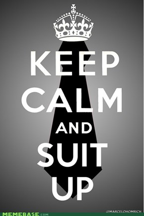 Keep Calm and Suit Up