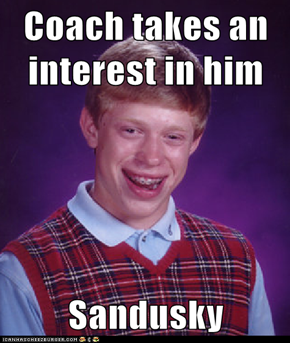 Coach takes an interest in him  Sandusky