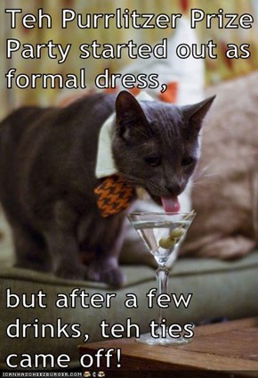 Teh Purrlitzer Prize Party started out as formal dress,  but after a few drinks, teh ties came off!