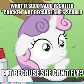 Sudden Realization Sweetie Belle: Scootaloo