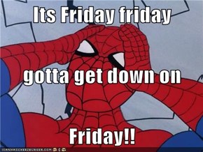 Its Friday friday gotta get down on Friday!!