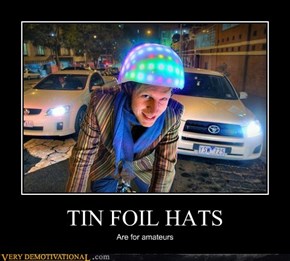 TIN FOIL HATS