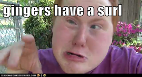 gingers have a surl