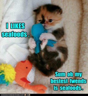 I  LIKES  seafoods .