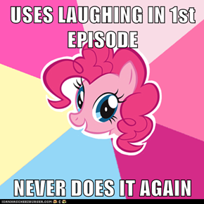 USES LAUGHING IN 1st EPISODE  NEVER DOES IT AGAIN