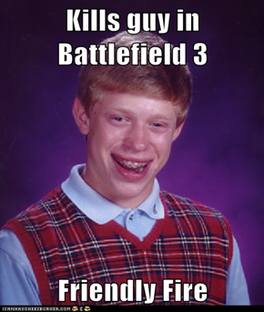 Kills guy in Battlefield 3  Friendly Fire