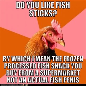 Is it Chicken or Fish?