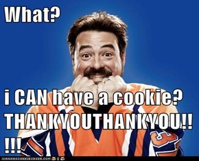 What?  i CAN have a cookie? THANKYOUTHANKYOU!!!!!