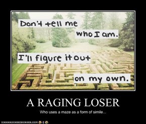 A RAGING LOSER