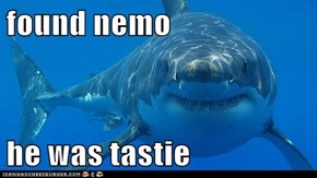 found nemo  he was tastie