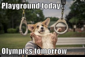 Playground today...  Olympics tomorrow