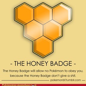 This is the Honey Badge.