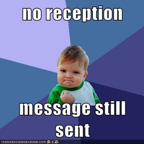 no reception  message still sent