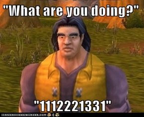 "What are you doing?"  "1112221331"