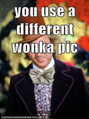 you use a different wonka pic