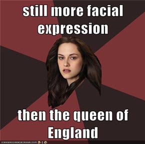 still more facial expression  then the queen of England
