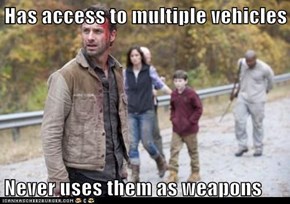 Has access to multiple vehicles  Never uses them as weapons