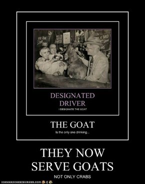 THEY NOW SERVE GOATS
