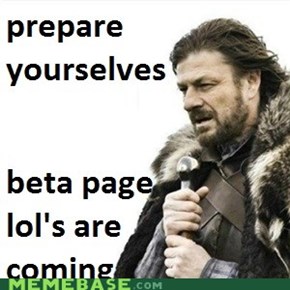 Prepare yourselves for the beta page