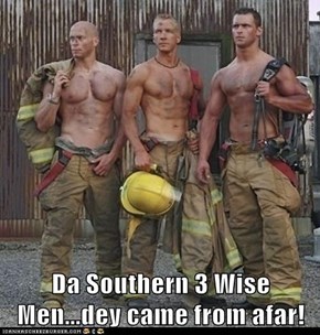 Da Southern 3 Wise Men...dey came from afar!
