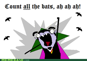 1 bat, ah ah ah, 2 bats, ah ah ah...