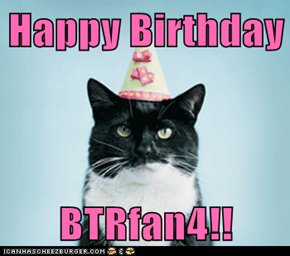 Happy Birthday  BTRfan4!!