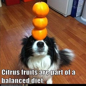 Citrus fruits are part of a balanced diet.