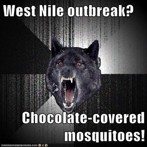 West Nile outbreak?  Chocolate-covered mosquitoes!