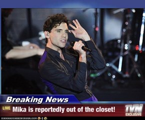 Breaking News - Mika is reportedly out of the closet!
