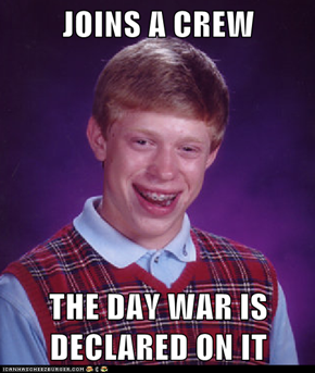 JOINS A CREW  THE DAY WAR IS DECLARED ON IT