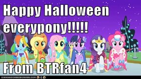 Happy Halloween everypony!!!!!  From BTRfan4
