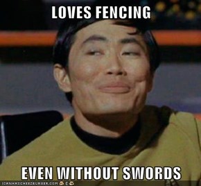 LOVES FENCING  EVEN WITHOUT SWORDS
