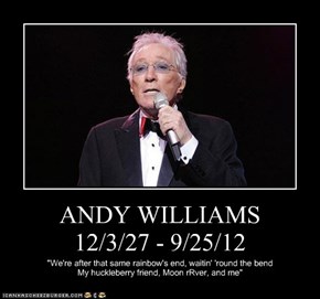 ANDY WILLIAMS       12/3/27 - 9/25/12