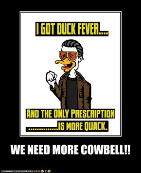 WE NEED MORE COWBELL!!