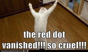 the red dot vanished!!! so cruel!!!
