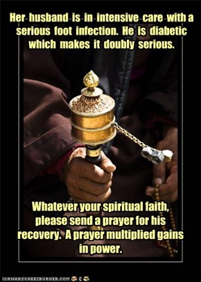 Please spin your Prayer Wheel for NawtyKitty and her husband