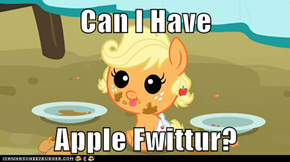 Can I Have   Apple Fwittur?