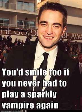 You'd smile too if you never had to play a sparkly vampire again