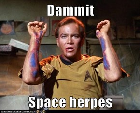 Dammit  Space herpes