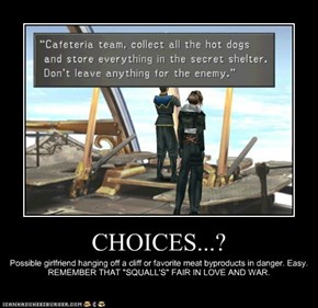 CHOICES...?