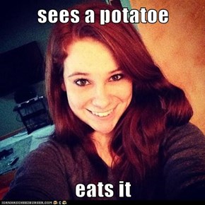 sees a potatoe  eats it