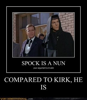 COMPARED TO KIRK, HE IS