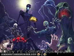 They're coming for you...