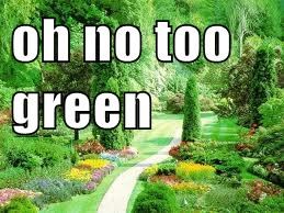 oh no too green