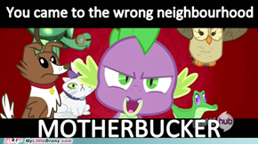 You're on Spike's turf now